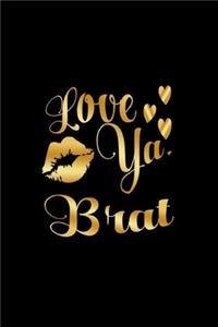 Love Ya, Brat