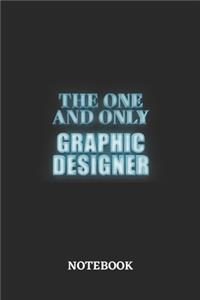 The One And Only Graphic Designer Notebook