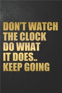 Don't Watch The Clock Do What It Does.. Keep Going
