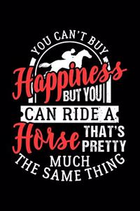 You Can't Buy Happiness But You Can Ride a Horse