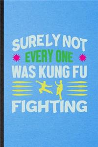 Surely Not Everyone Was Kung Fu Fighting