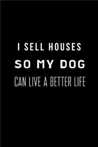 I Sell Houses So My Dog Can Live a Better Life