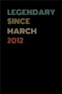 Legendary Since March 2012 - Birthday Gift For 7 Year Old Men and Women Born in March 2012