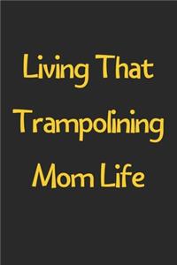 Living That Trampolining Mom Life