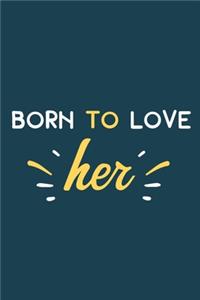 Born To Love Her