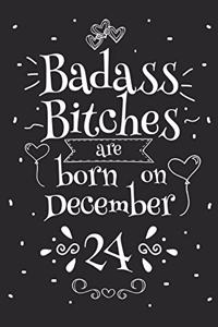 Badass Bitches Are Born On December 24