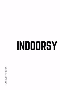INTROVERT POWER Indoorsy