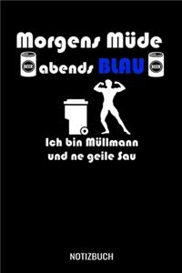 Morgens müde abends blau ich bin Müllmann und ne geile Sau