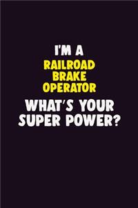 I'M A Railroad Brake Operator, What's Your Super Power?