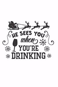 He Sees You When Youre Drinking