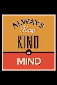Always Keep Kind in Mind