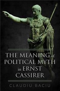 The Meaning of Political Myth in Ernst Cassirer