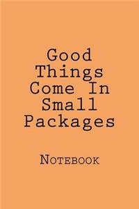 Good Things Come In Small Packages