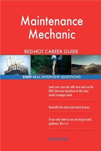 Maintenance Mechanic RED-HOT Career Guide; 2509 REAL Interview Questions