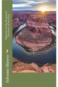 Memoir of the Proposed Territory of Arizona