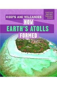 Reefs and Volcanoes: How Earth's Atolls Formed