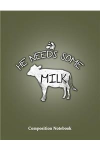 He Needs Some Milk Composition Notebook