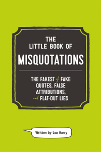 Little Book of Misquotations