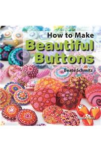 How to Make Beautiful Buttons