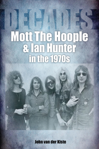 Mott the Hoople and Ian Hunter in the 1970s