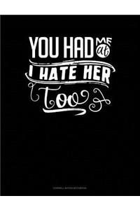 You Had Me at I Hate Her Too