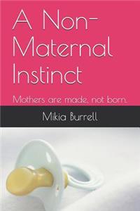 A Non-Maternal Instinct