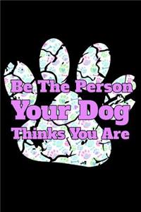 Be the Person Your Dog Thinks You Are