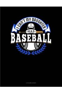 I Can't My Daughter Has Baseball: 3 Column Ledger