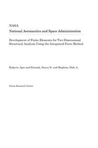 Development of Finite Elements for Two-Dimensional Structural Analysis Using the Integrated Force Method