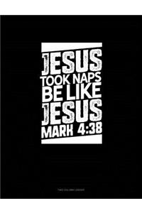 Jesus Took Naps Be Like Jesus - Mark 4