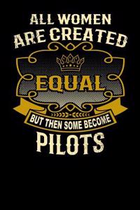 All Women Are Created Equal But Then Some Become Pilots