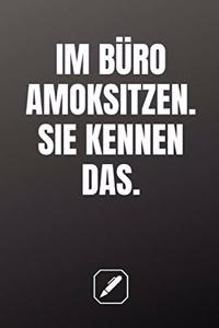 Im Büro Amoksitzen. Sie Kennen Das.