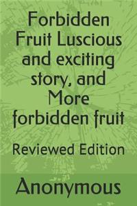 Forbidden Fruit Luscious and Exciting Story, and More Forbidden Fruit
