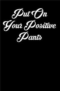 Put on Your Positive Pants