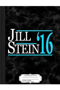 Jill Stein for President 2016 Composition Notebook