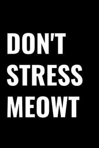 Don't Stress Meowt