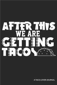 After This We Are Getting Tacos a Taco Lovers Journal