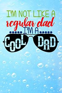 Im Not Like a Regular Dad Im a Cool Dad