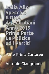Italia Allo Specchio Il DNA degli Italiani Anno 2019 Prima Parte La Politica ed i Partiti