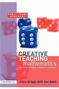 Creative Teaching: Mathematics in the Early Years and Primary Classroom