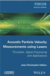 Acoustic Particle Velocity Measurements Using Lasers