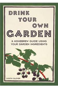 Drink Your Own Garden