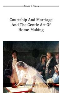 Courtship and Marriage and the Gentle Art of Home-Making
