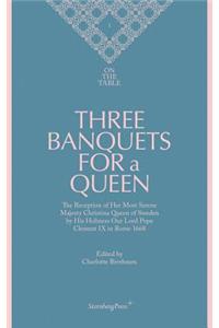 Three Banquets for a Queen