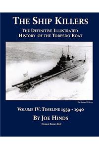 The Definitive Illustrated History of the Torpedo Boat -- Volume IV, 1939-1940 (The Ship Killers)