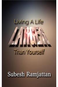 Living a Life Larger Than Yourself