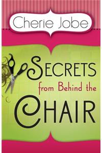 Secrets from Behind the Chair