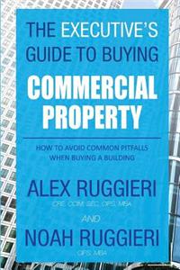 Executive's Guide to Buying Commercial Property