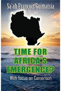 Time for Africa's Emergence? with Focus on Cameroon