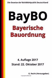 Bayerische Bauordnung (BayBO), 4. Auflage 2017